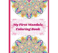 My First Mandala Coloring Book: A Coloring Book with Easy and Cute Mandalas for Boys and Girls Ages 4-9