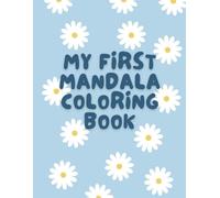 My First Mandala Coloring Book: A Mindful and Screen-Free Coloring Book for Kids Ages 4-8 | Simple Mandalas and Geometric Patterns to Boost Focus and Fine Motor Skills