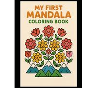 My First Mandala Coloring Book for Kids Ages 3-10: 51 Fun and Easy Mandala Designs to Color: A Creative and Relaxing Activity Book for Toddlers, Preschoolers, and Young Kids