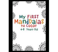 My First Mandalas to Color: A Fun and Easy Mandala Coloring Book for Kids Ages 4-8 | 43 Simple Designs for Relaxation and Creativity