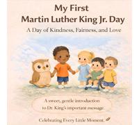 My First Martin Luther King Jr Day: A Day of Kindness, Fairness and Love