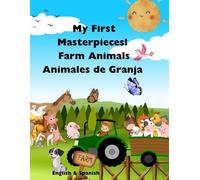 My First Masterpieces! Farm Animals/Animales de Granja: English & Spanish