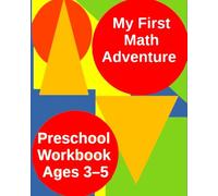 My First Math Adventure Preschool Workbook Ages 3-5: Trace the number 1-10, 31 algebraic shapes, count the objects circle correct number, 6 different mazes