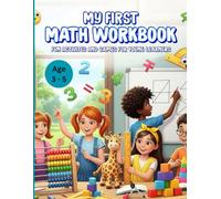 My First Math Workbook: Math Made Fun for Little Learners: Preschool Activities with Shapes, Counting, Addition & Subtraction (Ages 3-5)