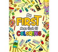 My First Mega Book Of Coloring: Big Coloring Book For Toddlers & Kids