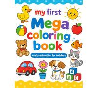 My First Mega Coloring Book: Ages 1-3; Early education for toddlers with over 150 fun illustrations
