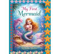 My First Mermaid: Discover the Magical World of Mermaids and Underwater Friends