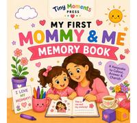 My First Mommy & Me Memory Book: A Fun Fill-In Keepsake and Colouring Book for Girls Ages 2-5 | Special Mother’s Day Gift for Mom