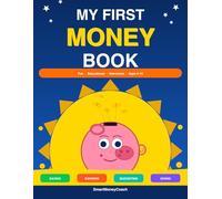 My First Money Book: A Fun and Educational Guide to Earning, Saving, Spending and Giving for Kids Ages 6-10
