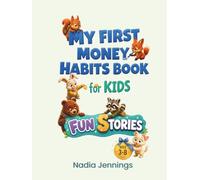 My First Money Habits Book for Kids Ages 3-8: Fun Stories to Teach Smart Through Play and Everyday Life