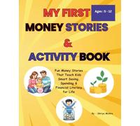 My First Money Stories & Activity Book : 5-12 Ages: Fun Money Stories That Teach Kids Smart Saving, Spending & Financial Literacy for Life