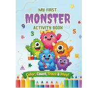 My First Monster Activity Book: Coloring, Counting, Addition & Subtraction, Tracing Shapes, Mazes and Logic Puzzles for Boys and Girls Ages 4-6