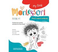 My First Montessori Pencil Control Workbook: Pre- handwriting Practice & Tracing Activity Book for Preschoolers / Fine Motor Skills for Toddlers and Pre-K / Ages 3-4-5