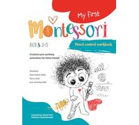 My First Montessori Pencil Control Workbook: Pre- handwriting Practice & Tracing Activity Book for Preschoolers / Fine Motor Skills for Toddlers and Pre-K / Ages 3-4-5