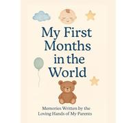 My First Months in the World: Memories Written by the Loving Hands of My Parents