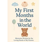 My First Months in the World: Memories Written by the Loving Hands of My Parents