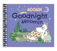 My First Moomin Goodnight Moomin by Tove Jansson Tove Jansson (Auteur)
