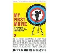 My First Movie: Twenty Celebrated Directors Talk about Their First Film