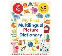 My First Multilingual Picture Dictionary - English / Japanese / Spanish / French: 80 Simple First Words in English, Spanish, Japanese & French | ... Builder for Babies, Toddlers & Preschoolers .