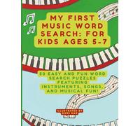 My First Music Word Search Book for Kids: 50 Easy and Fun Word Search Puzzles for Ages 5-7 Featuring Instruments, Songs, and Musical Fun