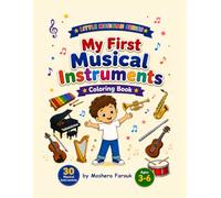 My First Musical Instruments Coloring Book: A Fun Coloring Adventure Featuring String, Wind, Percussion and Keyboard Instruments