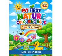 My First Nature Colouring Book: Fun and Easy Nature Coloring Pages for Kids Ages 3-6 | Big, Bold Designs Featuring Animals, Flowers, Trees, Rainbows, and More for Preschool & Kindergarten