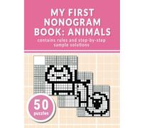 My First Nonogram Book: Animals: With Rules and Step-by-Step Sample Solutions