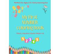 My first number coloring book: Trace, color and count from 1-10 & enjoy extra learning activities to practice what you learn