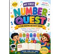 My First Number Quest: A Fun Maths Activity Book for Kids Ages 4-7 with Counting, Tracing, Shapes, Addition, Subtraction, Mazes, Puzzles & Early Learning Games