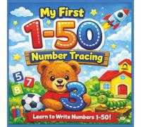 My First Number Tracing Workbook 1-50: A Fun Preschool Practice Book | Learn to Write Numbers with Guided Tracing and Early Math Skills