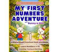 My First Numbers Adventure with Bunny and Mini: A Story-Based Preschool Math Workbook for Ages 3-5 | Learn Numbers 1-10 with Counting, Tracing & Matching Activities