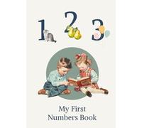 My First Numbers Book; Learn to Count from 1 to 20: Early Learning Numbers; Book for Kids Ages 2-6