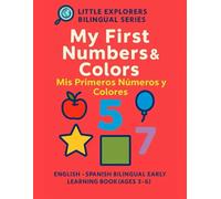 My First Numbers & Colors / Mis Primeros Números y Colores: A Bilingual English-Spanish Learning Book with Numbers, Colors, and Shapes for Ages 3-6