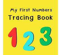 My First Numbers Tracing Book: Number Tracing for Kids Ages 2-5 - A Fun and Easy-to-Use Workbook for Little Learners