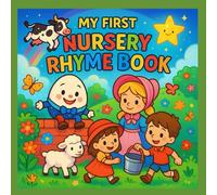 My First Nursery Rhyme Book: 25 Classic Rhymes for Toddlers and Preschoolers with Colorful Illustrations