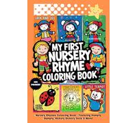 My First NURSERY RHYME COLORING BOOK - Over 100 Pages! Bold, Fun Nursery Rhymes to Color - Humpty Dumpty, Hickory Dickory Dock & More! Perfect for ... or Creative Play - Hours of Coloring Fun!