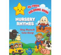 My First NURSERY RHYMES Coloring Book: Sing, Rhyme & Color Along!
