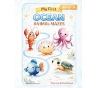 My First Ocean Animal Mazes | Boost Fine Motor Skills & Logic with Adorable Sea Creatures: A Fun and Gentle Ocean-Themed Activity Book for Toddlers Ages 2-4