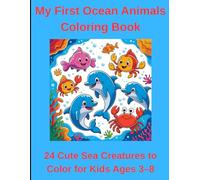 My First Ocean Animals Coloring Book: 24 Cute Sea Creatures to Color for Kids Ages 3-8