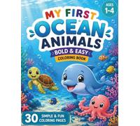My First Ocean Animals Coloring Book: Bold & Easy Coloring Book for Toddlers Ages 1-4, Cute Simple Sea Animals for Little Kid