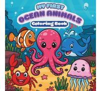 My First Ocean Animals Coloring Book: Explore and Color Amazing Ocean Animals for Kids Ages 2-7