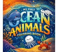 My First Ocean Animals Coloring Book: Simple, Cute, and Easy Outline Illustrations for Toddlers and Preschoolers (Ages 2-8)