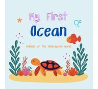 My First Ocean | Animals of the Underwater World: Fun and Educational Picture Book with Real Cute Sea Animals for Kids and Toddlers Ages 1-6