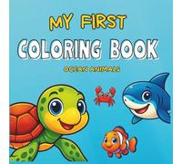 My First Ocean Coloring Book for Children Aged 2 and Up:: Large, simple coloring pages of ocean animals - Creative painting fun for toddlers