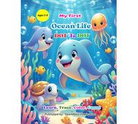 My First Ocean Life Dot to Dot for Kids Ages 2-5: Learn, Trace, and Color Simple Ocean Creatures • Preschool & Toddler Early Learning • A to Z Underwater Fun • Educational Activity Book for Ages 2-5