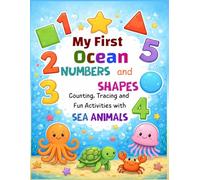 My First Ocean Numbers and Shapes Activity Book: Counting, Tracing, and Fun Activities with Sea Animals for Kids Ages 3-6