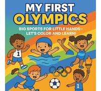 My First Olympics: A Coloring Adventure: Big Sports for Little Hands - Let’s Color and Learn!
