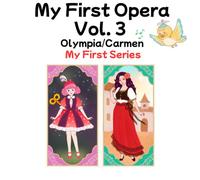 My First Opera Vol. 3: Olympia and Carmen