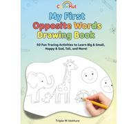 My First Opposite Words Drawing Book: 50 Fun Tracing Activities to Learn Big & Small, Happy & Sad, Tall, and More