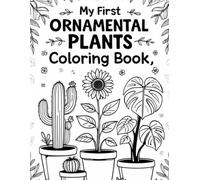 My First Ornamental Plants Coloring Book” “A Fun and Educational Coloring Adventure with Beautiful Houseplants!